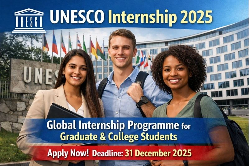 UNESCO Internship 2025: Global Internship Programme for Graduate & College Students – Apply Now (Deadline: 31 December 2025)