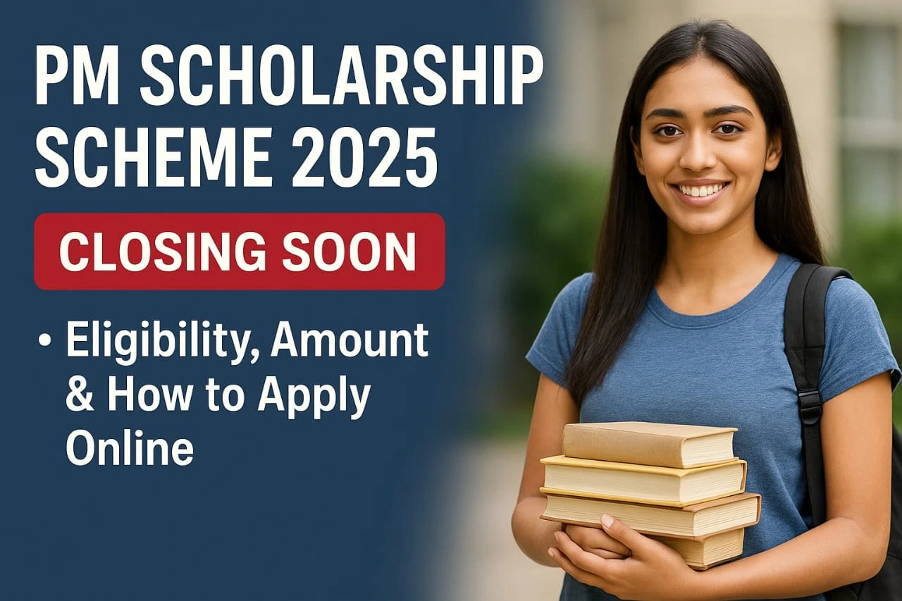 PM Scholarship Scheme 2025 Closing Soon: Eligibility, Amount & How to Apply Online