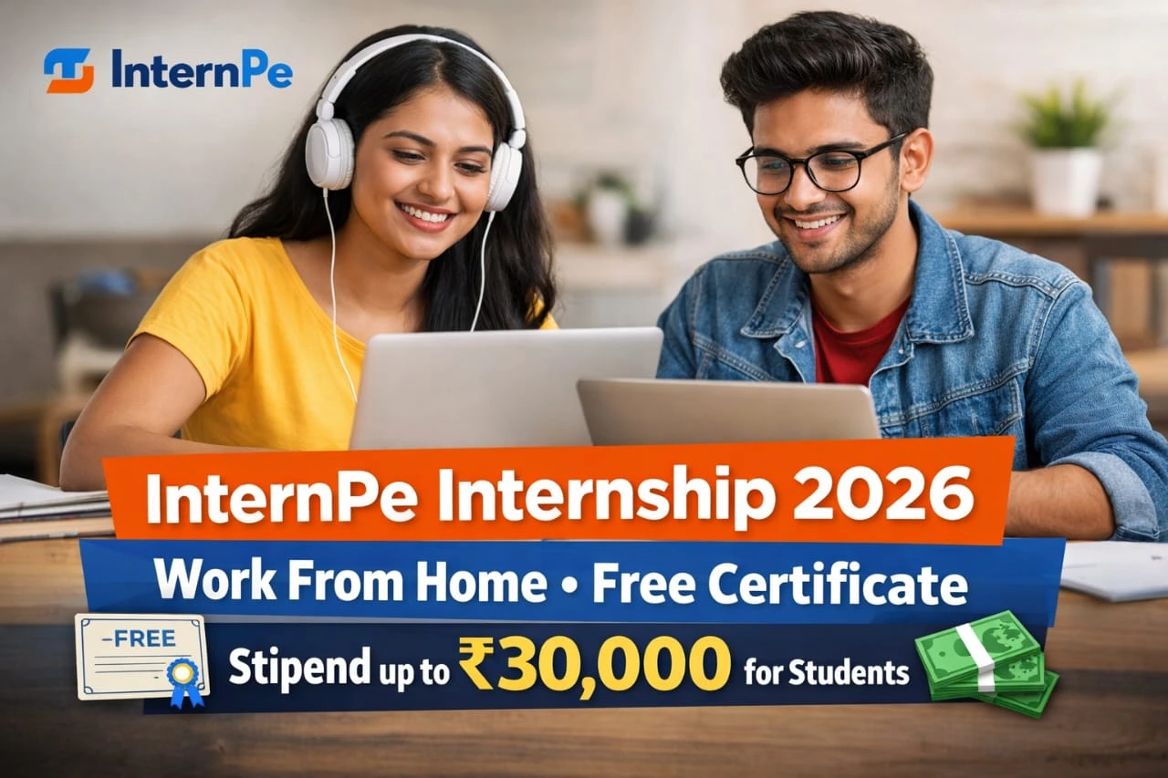 InternPe Internship 2026 – Work From Home, Free Certificate + Stipend up to ₹30,000 for Students